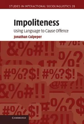 Udvariatlanság: A nyelv használata a sértés kiváltására - Impoliteness: Using Language to Cause Offence