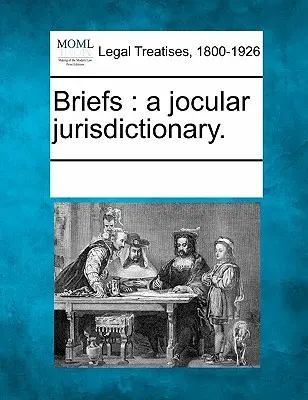 Tájékoztatók: Egy tréfás jogi szótár. - Briefs: A Jocular Jurisdictionary.