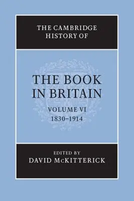 A könyv Cambridge-i története Nagy-Britanniában: Volume 6, 1830-1914 - The Cambridge History of the Book in Britain: Volume 6, 1830-1914