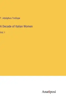 Az olasz nők évtizede: Vol. - A Decade of Italian Women: Vol. I