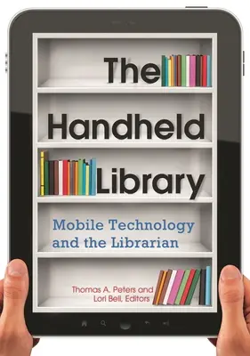 A kézi könyvtár: A mobiltechnológia és a könyvtáros - The Handheld Library: Mobile Technology and the Librarian