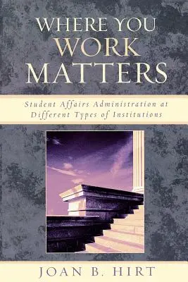 Nem mindegy, hol dolgozol? Student Affairs Administration at Different Types of Institutions - Where You Work Matters: Student Affairs Administration at Different Types of Institutions