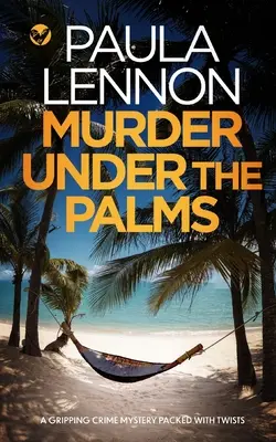 Gyilkosság a pálmák alatt egy izgalmas, fordulatokkal teli krimi - MURDER UNDER THE PALMS a gripping crime mystery packed with twists