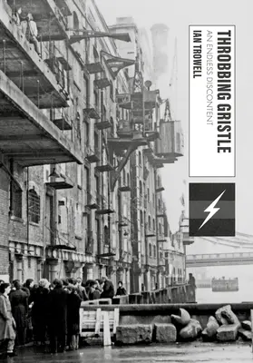 Throbbing Gristle: Gristle Gristle: An Endless Discontent - Throbbing Gristle: An Endless Discontent