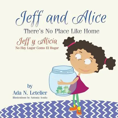 Jeff és Alice/Jeff y Alicia: There's No Place Like Home / No Hay Lugar Como El Hogar - Jeff and Alice/Jeff y Alicia: There's No Place Like Home / No Hay Lugar Como El Hogar