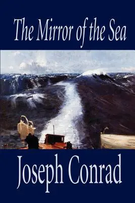 The Mirror of the Sea by Joseph Conrad, Szépirodalom - The Mirror of the Sea by Joseph Conrad, Fiction