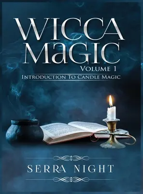 Wicca mágia 1. kötet Bevezetés a gyertyamágiába - Wicca Magic Volume 1 Introduction To Candle Magic