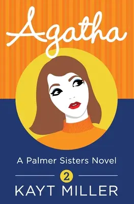 Agatha: A Palmer Sisters 2. könyv - Agatha: A Palmer Sisters Book 2