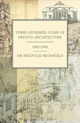 A francia építészet háromszáz éve, 1494-1794 - Three Hundred Years of French Architecture 1494-1794