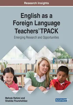 Az angol mint idegen nyelvtanárok TPACK-je: új kutatások és lehetőségek - English as a Foreign Language Teachers' TPACK: Emerging Research and Opportunities