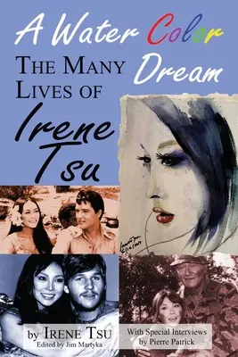 A Water Color Dream: Irene Tsu sok élete - A Water Color Dream: The Many Lives of Irene Tsu