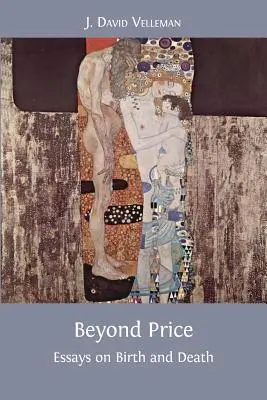 Beyond Price: Esszék a születésről és a halálról - Beyond Price: Essays on Birth and Death