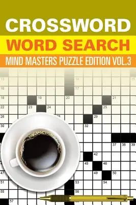 Keresztrejtvényes szókereső: Vol. 3: Mind Masters Puzzle Edition Vol. 3 - Crossword Word Search: Mind Masters Puzzle Edition Vol. 3