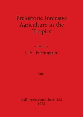 Őskori intenzív mezőgazdaság a trópusokon, i. rész - Prehistoric Intensive Agriculture in the Tropics, Part i