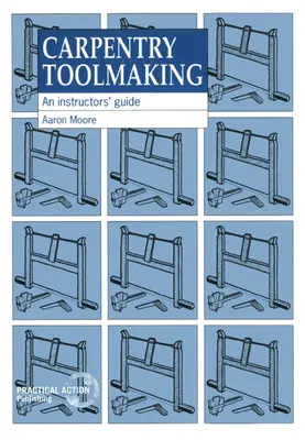 Ácsszerszámkészítés: A Instructors Guide - Carpentry Toolmaking: An Instructors Guide