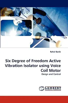 Hat szabadságfokú aktív rezgéselosztó hangtekercsmotorral - Six Degree of Freedom Active Vibration Isolator Using Voice Coil Motor