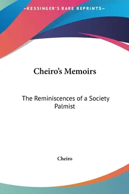 Cheiro emlékiratai: Egy társasági tenyérjós emlékei - Cheiro's Memoirs: The Reminiscences of a Society Palmist