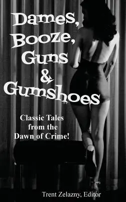 Nők, pia, fegyverek és gumicsontok - Dames, Booze, Guns & Gumshoes