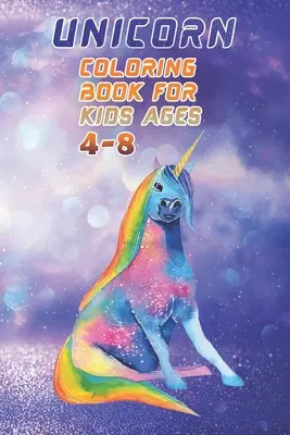 Unicorn Coloring Book for Kids Ages 4-8: Best unicorn crafts for kids - 100 impulzus Unicorn színes teszt oldalakkal - This book for kids ages 4-8 us editi - Unicorn Coloring Book for Kids Ages 4-8: Best unicorn crafts for kids - 100 pulse Unicorn with color test pages - This book for kids ages 4-8 us editi
