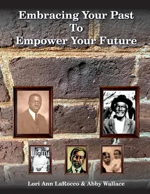 A múltad átölelése a jövőd megerősítése érdekében - Embracing Your Past to Empower Your Future