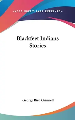 Blackfeet indián történetek - Blackfeet Indian Stories