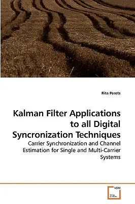 Kálmán-szűrő alkalmazások minden digitális szinkronizálási technikához - Kalman Filter Applications to all Digital Syncronization Techniques