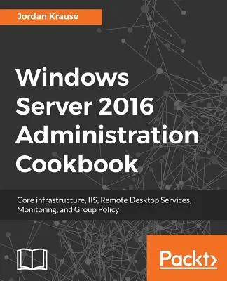 Windows Server 2016 felügyeleti eszközök és feladatok - Windows Server 2016 Administration tools and tasks