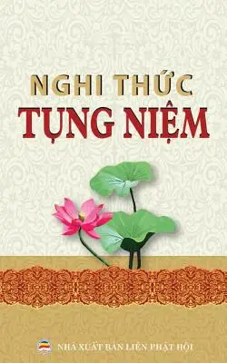 Nghi thức tụng niệm thng dụng: Cc nghi thức v kinh tụng phổ thng cho người Phật tử