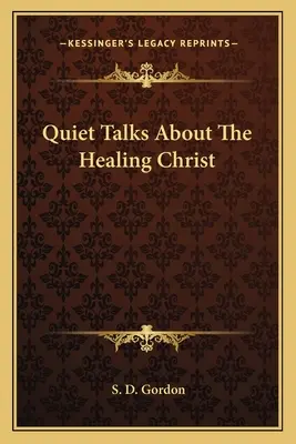 Csendes beszélgetések a gyógyító Krisztusról - Quiet Talks About The Healing Christ