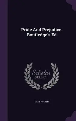 Büszkeség és balítélet. Routledge's Ed - Pride And Prejudice. Routledge's Ed