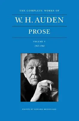 W. H. Auden összes művei, V. kötet: Prosa: 1963-1968 - The Complete Works of W. H. Auden, Volume V: Prose: 1963-1968