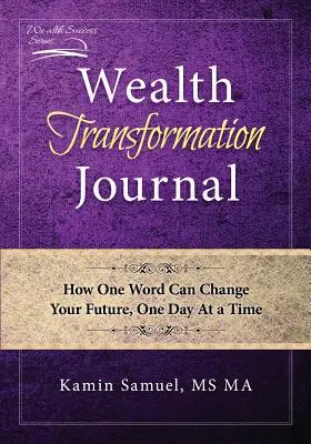 Wealth Transformation Journal: Hogyan változtathatja meg egyetlen szó a jövődet, egy nap alatt - Wealth Transformation Journal: How One Word Can Change Your Future, One Day At a Time