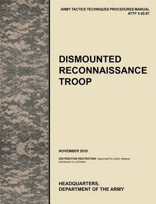 Dismounted Recconnaisance Troop: A hivatalos U.S. Army Tactics, Techniques, and Procedures (Attp) Manual 3.20-97. - Dismounted Recconnaisance Troop: The Official U.S. Army Tactics, Techniques, and Procedures (Attp) Manual 3.20-97