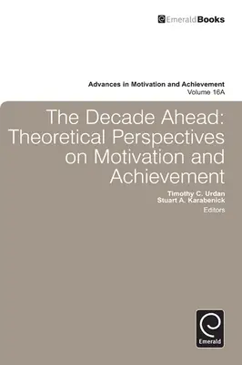 Decade Ahead: A motiváció és a teljesítmény elméleti perspektívái - Decade Ahead: Theoretical Perspectives on Motivation and Achievement