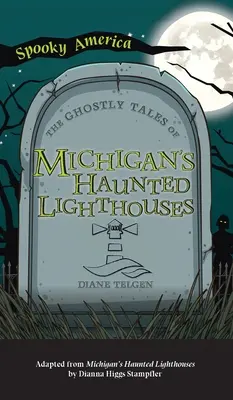 Kísérteties történetek Michigan kísértetjárta világítótornyairól - Ghostly Tales of Michigan's Haunted Lighthouses