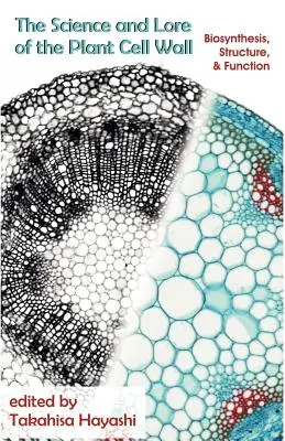 A növényi sejtfal tudománya és története: Bioszintézis, szerkezet és működés - The Science and Lore of the Plant Cell Wall: Biosynthesis, Structure and Function