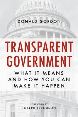 Átlátható kormányzás: Mit jelent és hogyan valósíthatod meg - Transparent Government: What It Means and How You Can Make It Happen