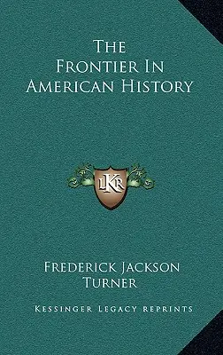 A határ az amerikai történelemben - The Frontier In American History