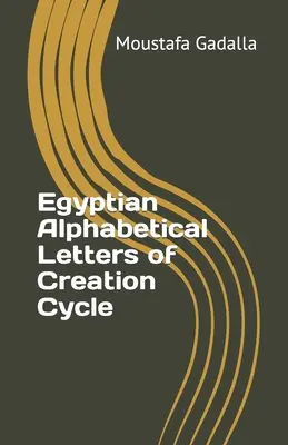 Egyptská abecední písmena cyklu stvoření - Egyptian Alphabetical Letters of Creation Cycle