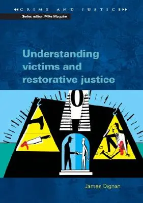 Az áldozatok megértése és a helyreállító igazságszolgáltatás - Understanding Victims and Restorative Justice