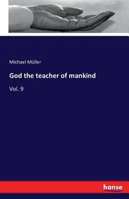 Isten az emberiség tanítója: Vol. 9 - God the teacher of mankind: Vol. 9