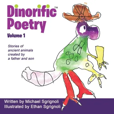 Dinorific Poetry 1. kötet: Egy apa és fia által alkotott történetek ősi állatokról - Dinorific Poetry Volume 1: Stories of ancient animals created by a father and son