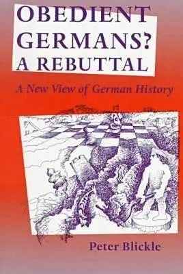 Engedelmes németek? egy cáfolat: A német történelem új szemlélete - Obedient Germans? a Rebuttal: A New View of German History