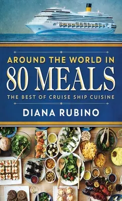 A világ körül 80 étkezésben: A tengerjáró hajók konyhájának legjobbjai - Around The World in 80 Meals: The Best Of Cruise Ship Cuisine