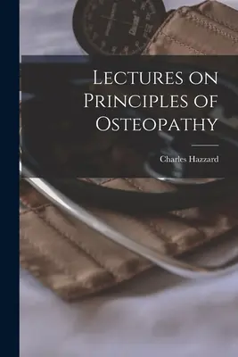 Előadások az oszteopátia alapelveiről - Lectures on Principles of Osteopathy