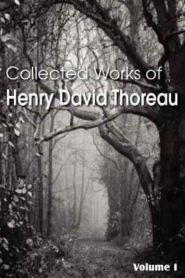 Henry David Thoreau összegyűjtött művei - Collected Works of Henry David Thoreau