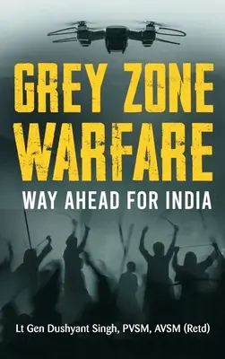 Szürke zónás hadviselés: Az indiaiak előtt álló út - Grey Zone Warfare: Way Ahead for India