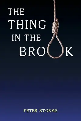 A dolog a patakban: (Aranykori rejtélyek reprintje) - The Thing in the Brook: (Golden-Age Mystery Reprint)