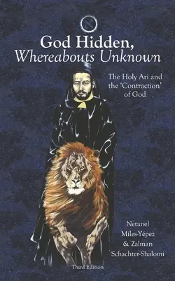 Rejtett Isten, ismeretlen hollét: A Szent Ari és Isten „összehúzódása - God Hidden, Whereabouts Unknown: The Holy Ari and the 'Contraction' of God