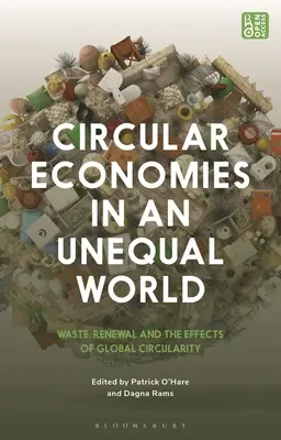 Körforgásos gazdaságok egy egyenlőtlen világban: Hulladék, megújulás és a globális körforgás hatásai - Circular Economies in an Unequal World: Waste, Renewal and the Effects of Global Circularity